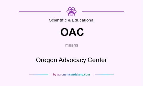 What does OAC mean? It stands for Oregon Advocacy Center