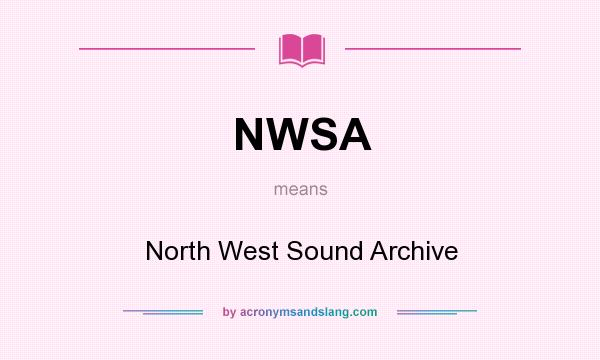 What does NWSA mean? It stands for North West Sound Archive