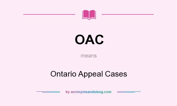 What does OAC mean? It stands for Ontario Appeal Cases