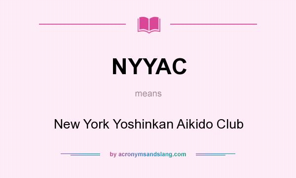 What does NYYAC mean? It stands for New York Yoshinkan Aikido Club