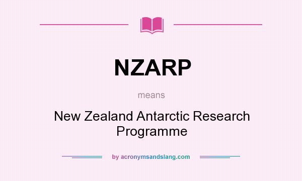 What does NZARP mean? It stands for New Zealand Antarctic Research Programme
