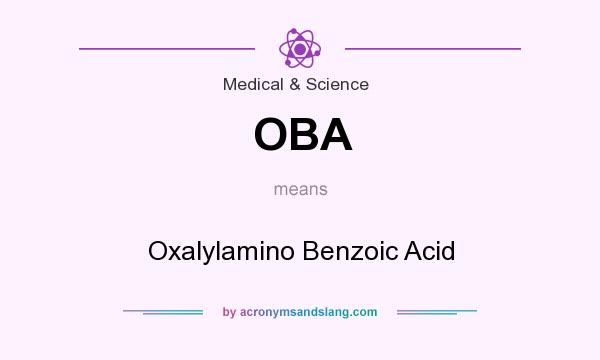 What does OBA mean? It stands for Oxalylamino Benzoic Acid
