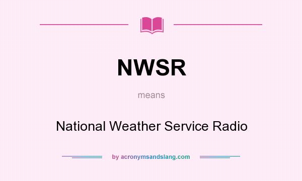 What does NWSR mean? It stands for National Weather Service Radio