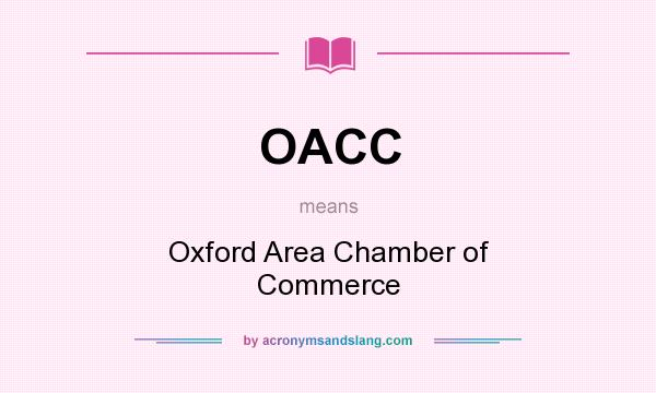 What does OACC mean? It stands for Oxford Area Chamber of Commerce