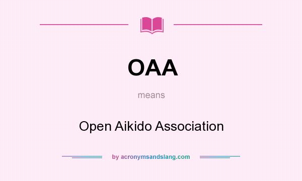 What does OAA mean? It stands for Open Aikido Association