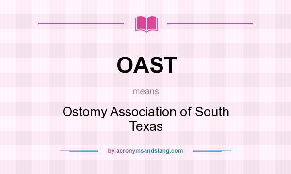 What does OAST mean? It stands for Ostomy Association of South Texas