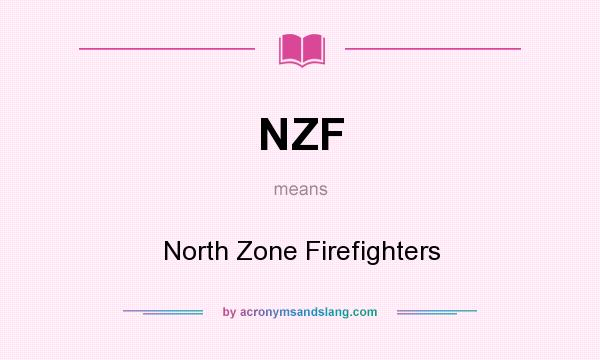 What does NZF mean? It stands for North Zone Firefighters