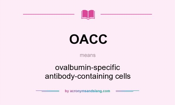What does OACC mean? It stands for ovalbumin-specific antibody-containing cells