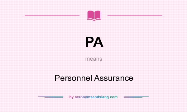 What does PA mean? It stands for Personnel Assurance