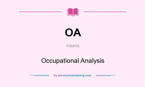 What does OA mean? It stands for Occupational Analysis