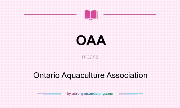 What does OAA mean? It stands for Ontario Aquaculture Association