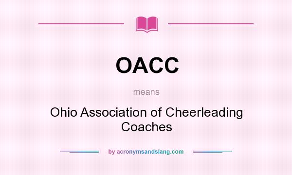 What does OACC mean? It stands for Ohio Association of Cheerleading Coaches