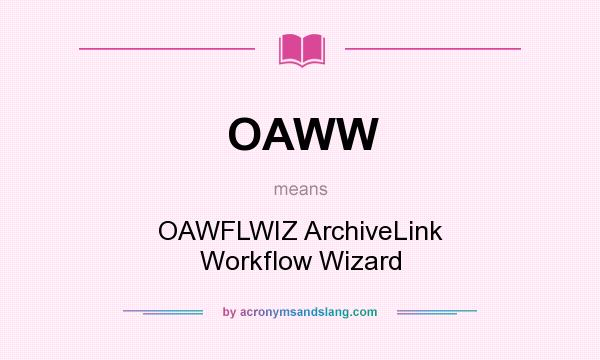 What does OAWW mean? It stands for OAWFLWIZ ArchiveLink Workflow Wizard