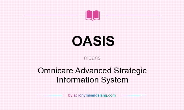What does OASIS mean? It stands for Omnicare Advanced Strategic Information System