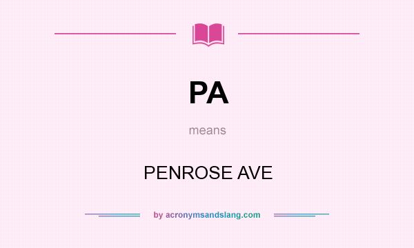 What does PA mean? It stands for PENROSE AVE