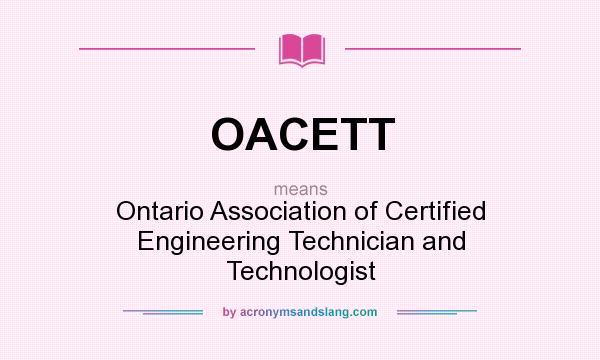 What does OACETT mean? It stands for Ontario Association of Certified Engineering Technician and Technologist