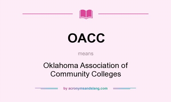 What does OACC mean? It stands for Oklahoma Association of Community Colleges