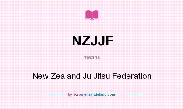 What does NZJJF mean? It stands for New Zealand Ju Jitsu Federation