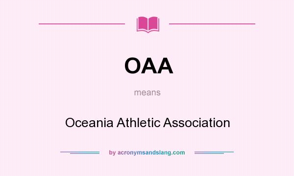 What does OAA mean? It stands for Oceania Athletic Association