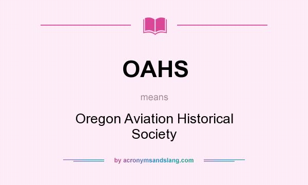 What does OAHS mean? It stands for Oregon Aviation Historical Society