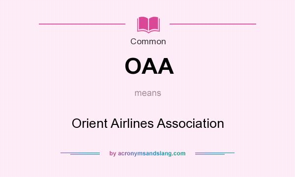 What does OAA mean? It stands for Orient Airlines Association