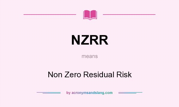 What does NZRR mean? It stands for Non Zero Residual Risk