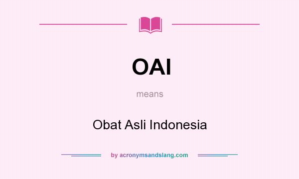 What does OAI mean? It stands for Obat Asli Indonesia
