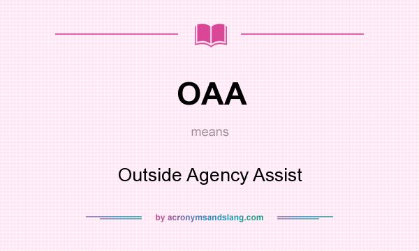 What does OAA mean? It stands for Outside Agency Assist
