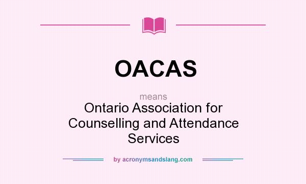 What does OACAS mean? It stands for Ontario Association for Counselling and Attendance Services