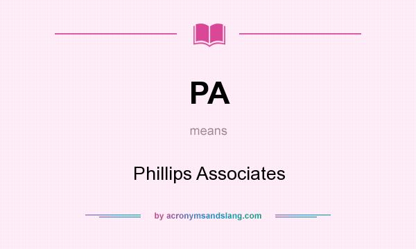What does PA mean? It stands for Phillips Associates