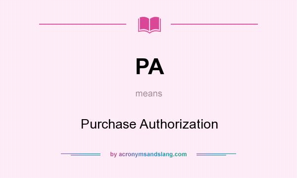What does PA mean? It stands for Purchase Authorization