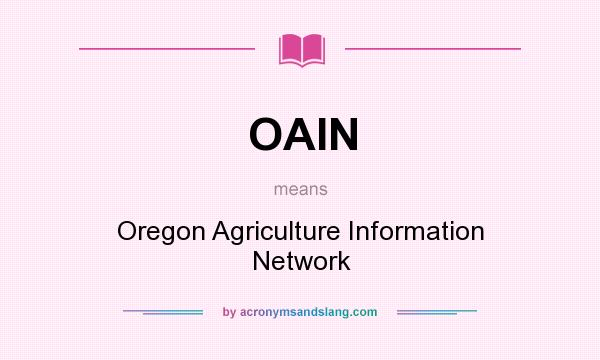 What does OAIN mean? It stands for Oregon Agriculture Information Network