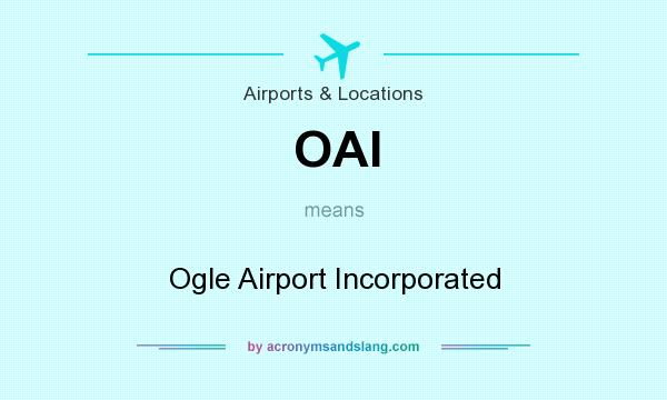 What does OAI mean? It stands for Ogle Airport Incorporated