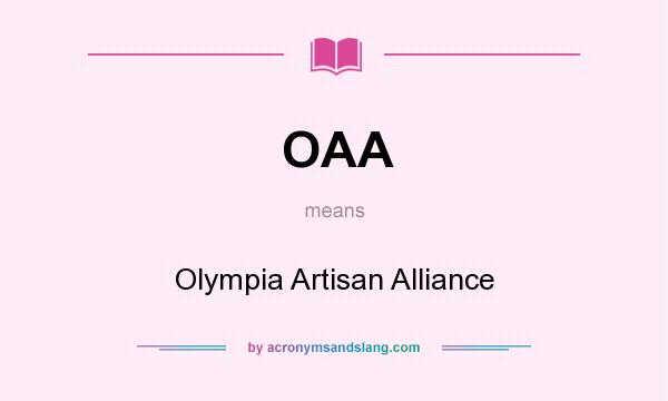 What does OAA mean? It stands for Olympia Artisan Alliance