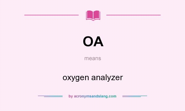 What does OA mean? It stands for oxygen analyzer