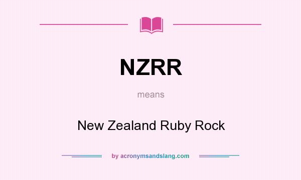 What does NZRR mean? It stands for New Zealand Ruby Rock