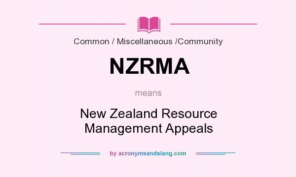 What does NZRMA mean? It stands for New Zealand Resource Management Appeals