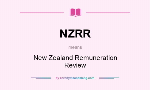 What does NZRR mean? It stands for New Zealand Remuneration Review