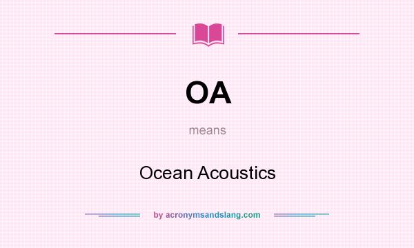 What does OA mean? It stands for Ocean Acoustics