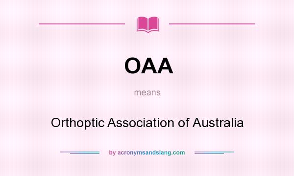 What does OAA mean? It stands for Orthoptic Association of Australia