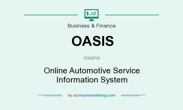 What does OASIS mean? It stands for Online Automotive Service Information System