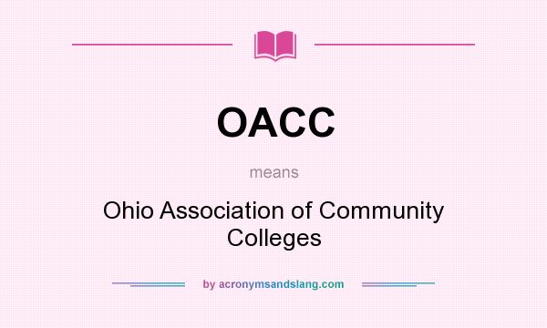 What does OACC mean? It stands for Ohio Association of Community Colleges
