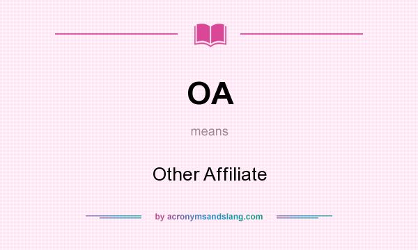 What does OA mean? It stands for Other Affiliate
