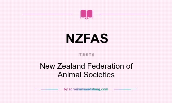 What does NZFAS mean? It stands for New Zealand Federation of Animal Societies