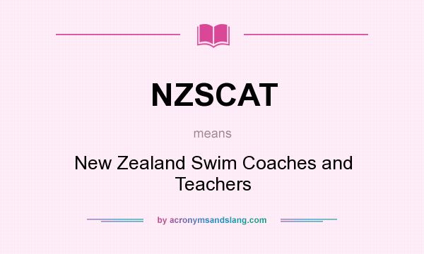 What does NZSCAT mean? It stands for New Zealand Swim Coaches and Teachers