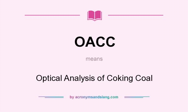 What does OACC mean? It stands for Optical Analysis of Coking Coal