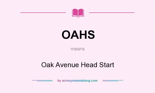 What does OAHS mean? It stands for Oak Avenue Head Start