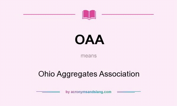 What does OAA mean? It stands for Ohio Aggregates Association