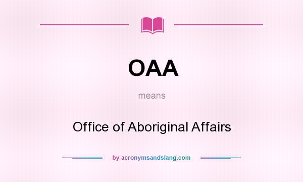 What does OAA mean? It stands for Office of Aboriginal Affairs