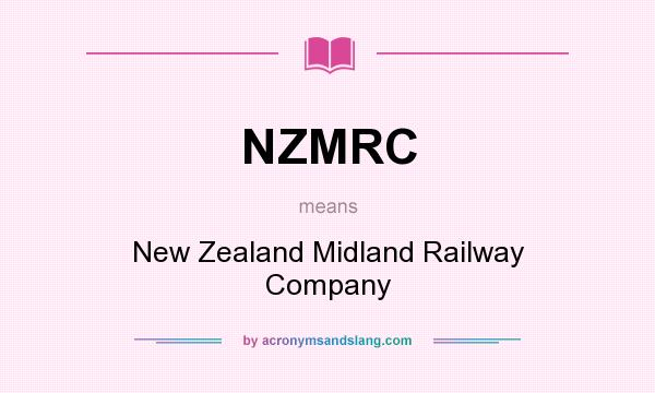 What does NZMRC mean? It stands for New Zealand Midland Railway Company